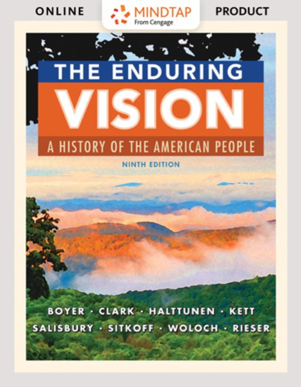 MindTap History for Boyer/Clark/Halttunen/Kett/Salisbury/Sitkoff/Woloch/Rieserâ€™s The Enduring Vision: A History of the American People, 9th Edition, [Instant Access], 2 terms (12 months) 9th Edition â€“ PDF/EPUB Version Downloadable